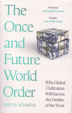 The once and future world order : why global civilization will survive the decline of the West