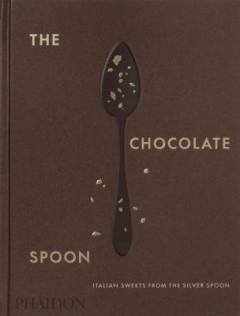 The chocolate spoon : Italian sweets from the silver spoon