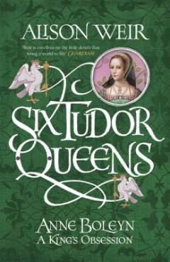 Anne Boleyn : a King's obsession