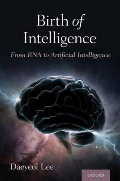 Birth of intelligence : from RNA to artificial intelligence