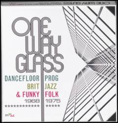 One way glass : dancefloor prog, Brit jazz & funky folk 1968-1975