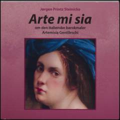 Arte mi sia : om den italienske barokmaler Artemisia Gentileschi