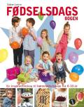 Fødselsdagsbogen: en inspirationsbog til børnefødselsdage fra 0-10 år