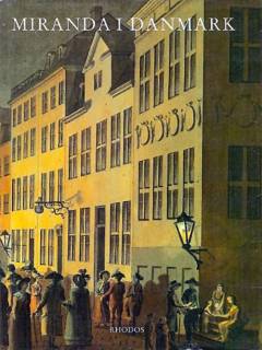 Miranda i Danmark : Francisco de Mirandas danske rejsedagbog 1787-1788