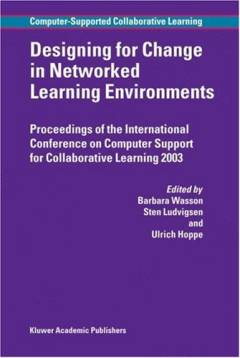 Designing for change in networked learning environments : proceedings of the International Conference on Computer Support for Collaborative Learning 2003