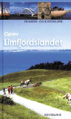 Oplev Limfjordslandet : en natur- og kulturguide