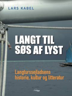 Langt til søs af lyst : langturssejladsens historie, kultur og litteratur