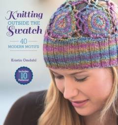 Knitting outside the swatch : 40 modern motifs