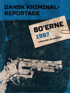 Dansk kriminalreportage 80'erne. 1987