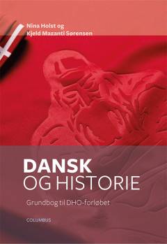 Dansk og historie : grundbog til DHO-forløbet
