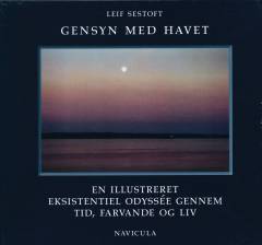 Gensyn med havet : en illustreret eksistentiel odyssée gennem tid, farvande og liv : lykkelig den, der har været på en sælsom rejse over have og bølger, men til hvilken nytte er en bog uden billeder?