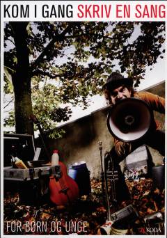 Kom i gang - skriv en sang : for børn og unge