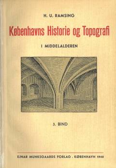 Københavns Historie og Topografi i Middelalderen. 3 : Byens Befæstning ; Bygninger og Anlæg i Byen ; Byens Grunde