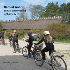 Barn af Anholt : 280 års undervisning og børneliv
