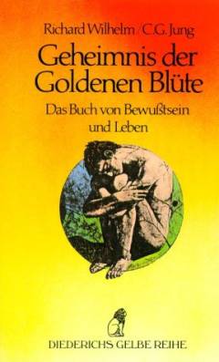Geheimnis der goldenen Blüte : Das Buch von Bewusstsein und Leben