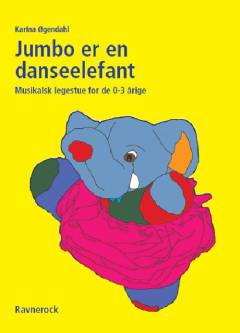 Jumbo er en danseelefant : musikalsk legestue for de 0-3 årige