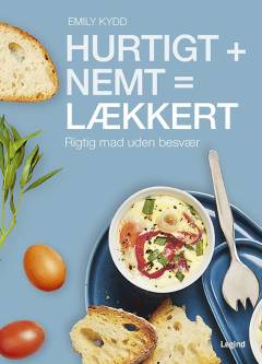 Hurtigt + nemt = lækkert : rigtig mad uden besvær