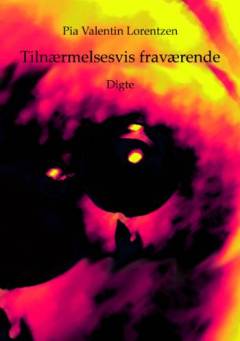 Tilnærmelsesvis fraværende : digte