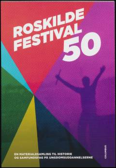 Roskilde Festival 50 : en materialesamling til historie og samfundsfag på ungdomsuddannelserne