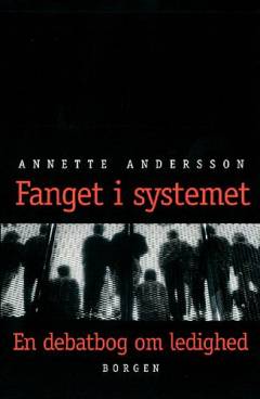 Fanget i systemet : en debatbog om ledighed