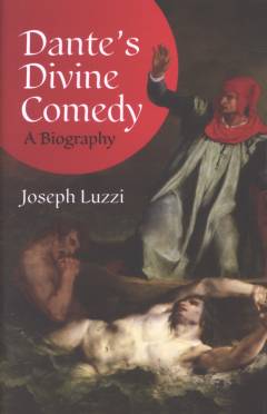 Dante's Divine comedy : a biography