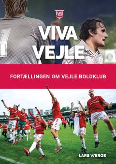 Viva Vejle : fortællingen om Vejle Boldklub