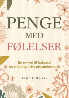 Penge med følelser : en ny vej til balance og mening i din privatøkonomi