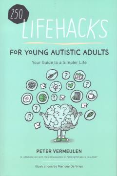 250 lifehacks for young autistic adults : your guide to a simpler life