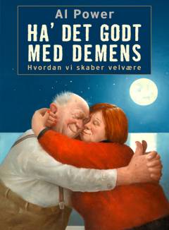 Ha' det godt med demens : hvordan fremmer vi velvære