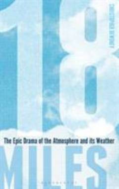 18 Miles : the epic drama of our atmosphere and its weather