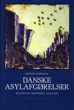 Danske asylafgørelser : baggrund, kontekst, analyse