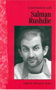 Conversations with Salman Rushdie / edited by Michael Reder