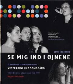 Se mig ind i øjnene : et fotoportræt af kulturinstitutionen Vesterbro Ungdomsgård