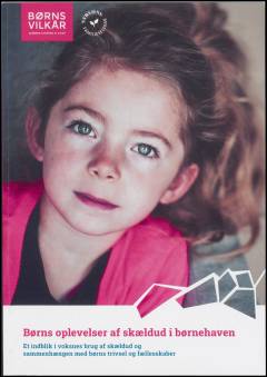 Børns oplevelser af skældud i børnehaven : et indblik i voksnes brug af skælud og sammenhængen med børns trivsel og fællesskaber