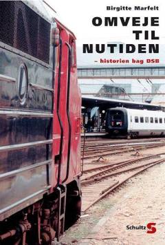 Omveje til nutiden : historien bag DSB