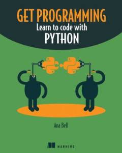 Get programming : learn to code with Python
