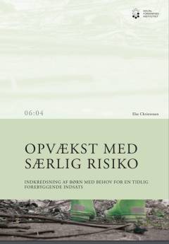 Opvækst med særlig risiko : indkredsning af børn med behov for en tidlig forebyggende indsats