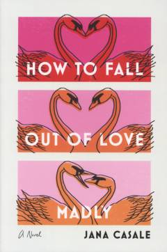 How to fall out of love madly : a novel