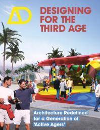 Designing for the Third Age : Architecture Redefined for a Generation of "Active Agers"