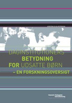 Daginstitutioners betydning for udsatte børn : en forskningsoversigt