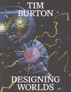 Tim Burton - designing worlds