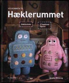Velkommen til hæklerummet : 27 hæklede figurer