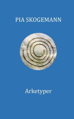 Arketyper : psykologiske mønstre i et nyt verdensbillede
