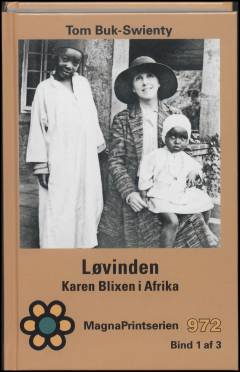 Løvinden : Karen Blixen i Afrika. Bind 1 (Stor skrift)