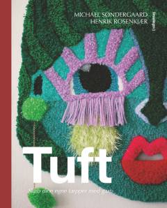 Tuft : skab dine egne tæpper med garn