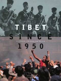 Tibet since 1950 : silence, prison or exile