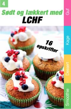 Den letteste vej til LCHF kuren : 200 opskrifter uden sukker og stivelse - og mere af det sunde fedt