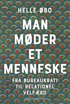 Man møder et menneske : fra bureaukrati til relationel velfærd