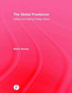 The global freelancer : telling and selling foreign news
