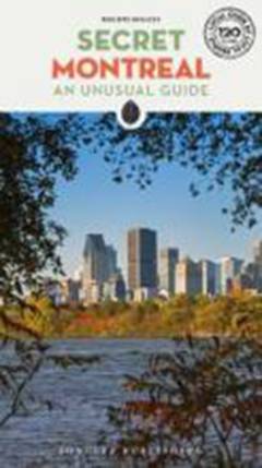 Secret Montreal : an unusual guide